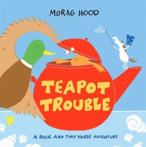 Teapot Trouble - A Duck and Tiny Horse Adventure