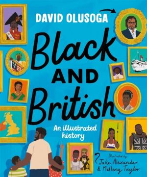 Black and British: an illustrated history for young readers