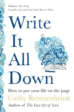 Write It All Down - How to Put Your Life on the Page