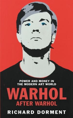 Warhol After Warhol - Power and Money in the Modern Art World