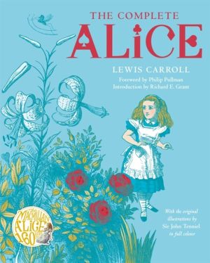 Complete Alice - Alice's Adventures in Wonderland and Through the Looking-G