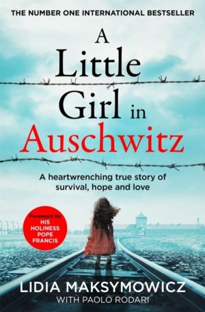 A Little Girl in Auschwitz - A heart-wrenching true story of survival, hope