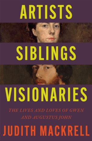 Artists, Siblings, Visionaries - The lives and loves of Gwen and Augustus J