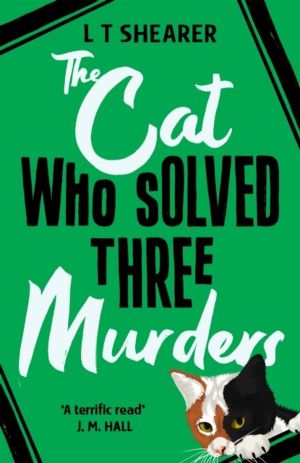 Cat Who Solved Three Murders - A Comforting Cosy Mystery