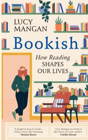 Bookish - How Reading Shapes Our Lives