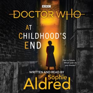 Doctor Who: At ChildhoodÔÇÖs End - Thirteenth Doctor Novel