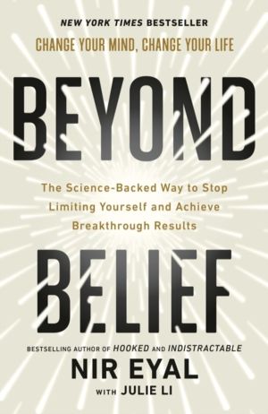 Beyond Belief - The Science-Backed Way to Stop Limiting Yourself and Achiev
