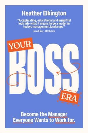 Your Boss Era - Become the Manager Everyone Wants to Work for