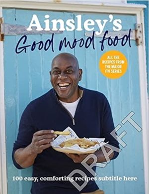 AinsleyÔÇÖs Good Mood Food - Easy, comforting meals to lift your spirits