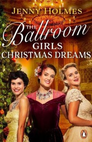 The Ballroom Girls: Christmas Dreams - Curl up with this festive, heartwarm
