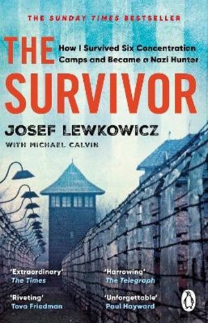 Survivor - How I Survived Six Concentration Camps and Became a Nazi Hunter