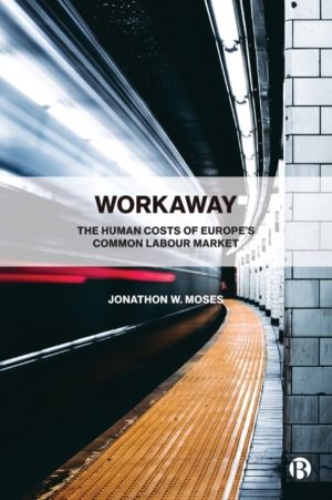 Workaway - The Human Costs of EuropeÔÇÖs Common Labour Market