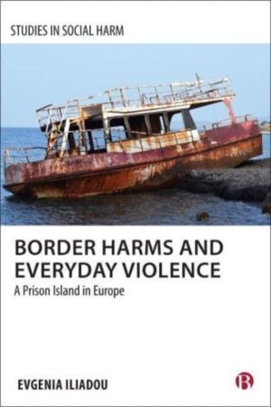 Border Harms and Everyday Violence - A Prison Island in Europe