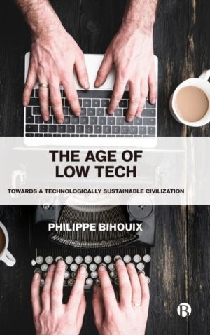 Age of Low Tech - Towards a Technologically Sustainable Civilization