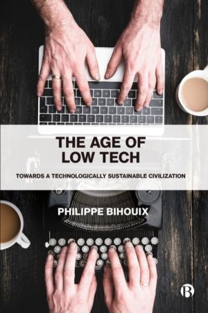 Age of Low Tech - Towards a Technologically Sustainable Civilization
