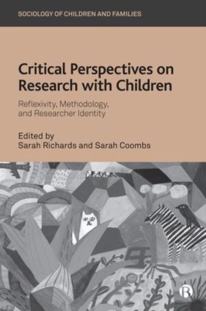 Critical Perspectives on Research with Children - Reflexivity, Methodology,
