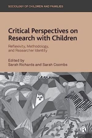 Critical Perspectives on Research with Children - Reflexivity, Methodology,
