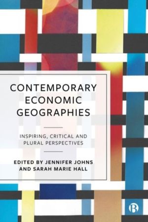Contemporary Economic Geographies - Inspiring, Critical and Plural Perspect