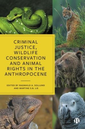 Criminal Justice, Wildlife Conservation and Animal Rights in the Anthropoce