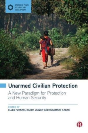 Unarmed Civilian Protection - A New Paradigm for Protection and Human Secur