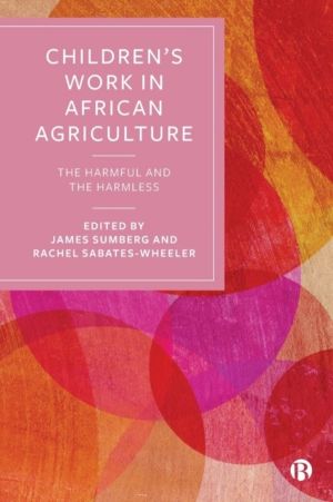 ChildrenÔÇÖs Work in African Agriculture - The Harmful and the Harmless