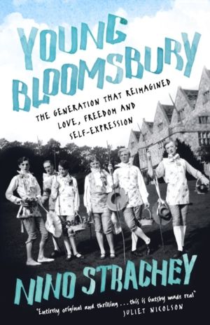 Young Bloomsbury - the generation that reimagined love, freedom and self-ex