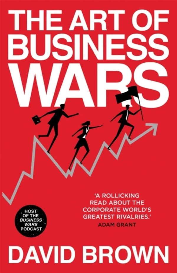 Art of Business Wars - Battle-Tested Lessons for Leaders and Entrepreneurs