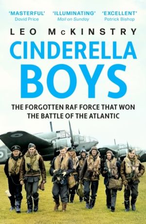 Cinderella Boys - The Forgotten RAF Force that Won the Battle of the Atlant