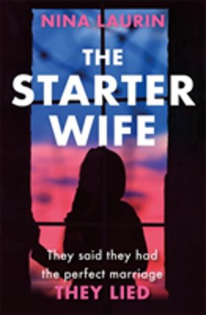 Starter Wife - The darkest psychological thriller you'll read this year