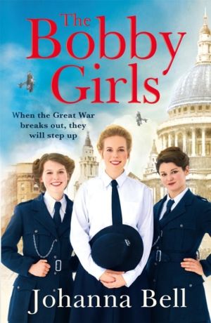 Bobby Girls - Book One in a gritty, uplifting new WW1 series about Britain'
