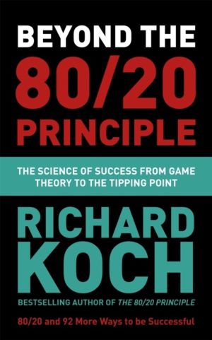 Beyond the 80/20 Principle - The Science of Success from Game Theory to the