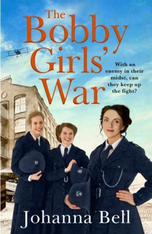 Bobby Girls' War - Book Four in a gritty, uplifting WW1 series about Britai