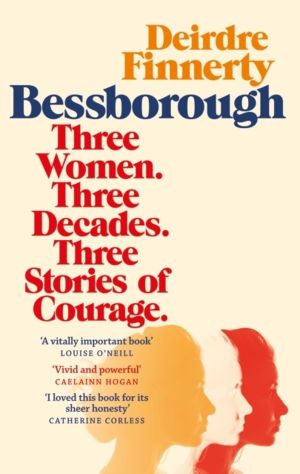 Bessborough - Three Women. Three Decades. Three Stories of Courage.