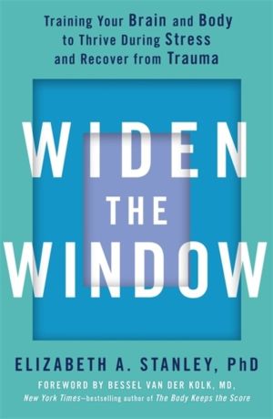 Widen the Window - Training your brain and body to thrive during stress and