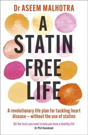 Statin-Free Life - A revolutionary life plan for tackling heart disease ÔÇô