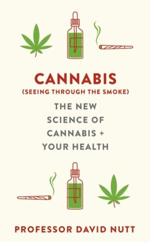 Cannabis (seeing through the smoke) - The New Science of Cannabis and Your