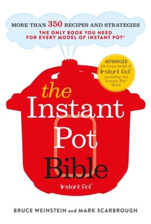 The Instant Pot Bible - The only book you need for every model of instant p