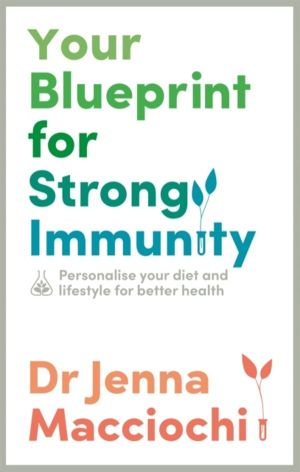 Your Blueprint for Strong Immunity - Personalise your diet and lifestyle fo