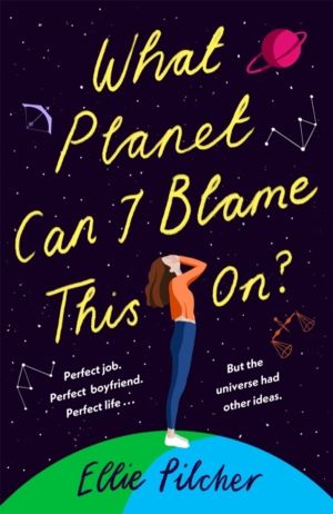 What Planet Can I Blame This On? - a hilarious, swoon-worthy romcom about f