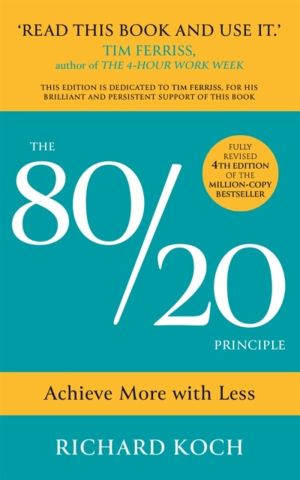 80/20 Principle - Achieve More with Less: the essential guide to increasing