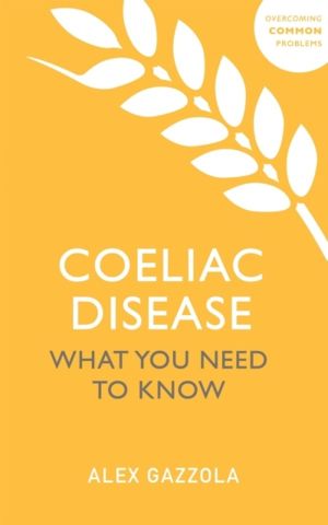 Coeliac Disease - What You Need To Know