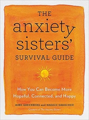Anxiety Sisters' Survival Guide - How You Can Become More Hopeful, Connecte