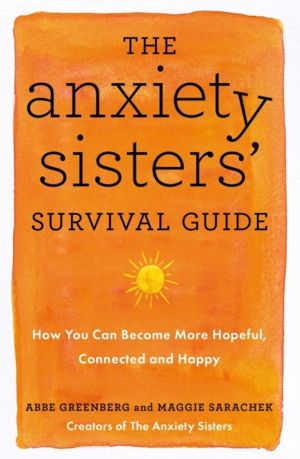 Anxiety Sisters' Survival Guide - How You Can Become More Hopeful, Connecte