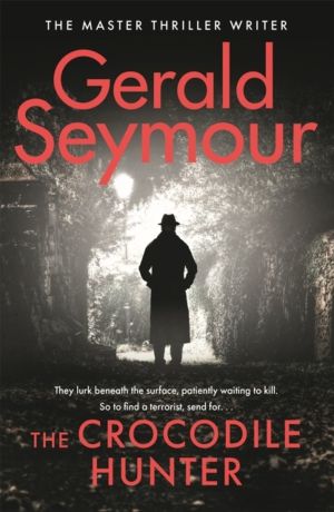 Crocodile Hunter - The spellbinding new thriller from the master of the gen
