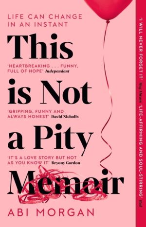 This is Not a Pity Memoir - The heartbreaking and life-affirming bestseller