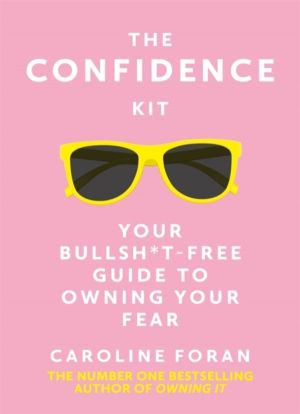 Confidence Kit - Your Bullsh*t-Free Guide to Owning Your Fear