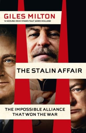 Stalin Affair - The Impossible Alliance that Won the War