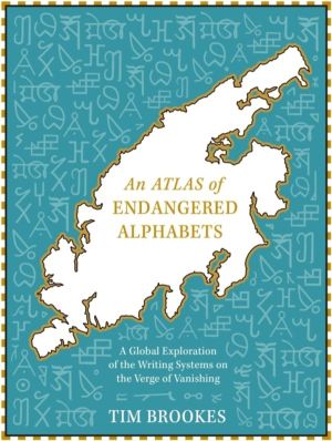 Atlas of Endangered Alphabets - Writing Systems on the Verge of Vanishing