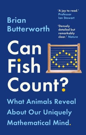 Can Fish Count? - What Animals Reveal about our Uniquely Mathematical Mind