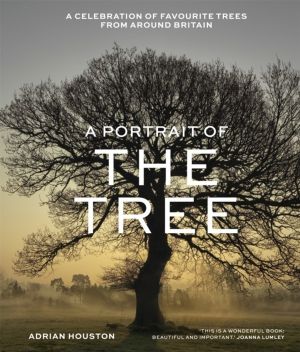 A Portrait of the Tree - A celebration of favourite trees from around Brita